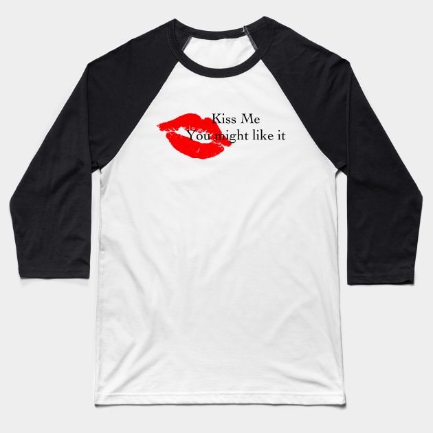 Kiss Me You Might Like It - big lips Baseball T-Shirt by Humoratologist